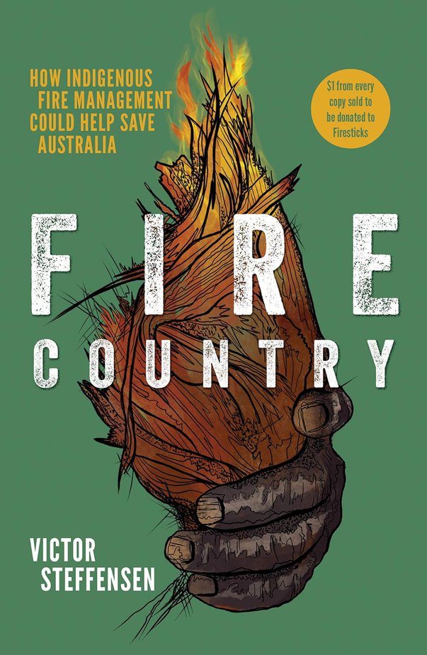Fire Country How Indigenous Fire Management Could Help Save Australia Paperback – 18 February 2020